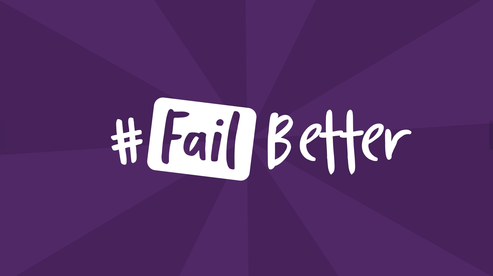 #Failbetter