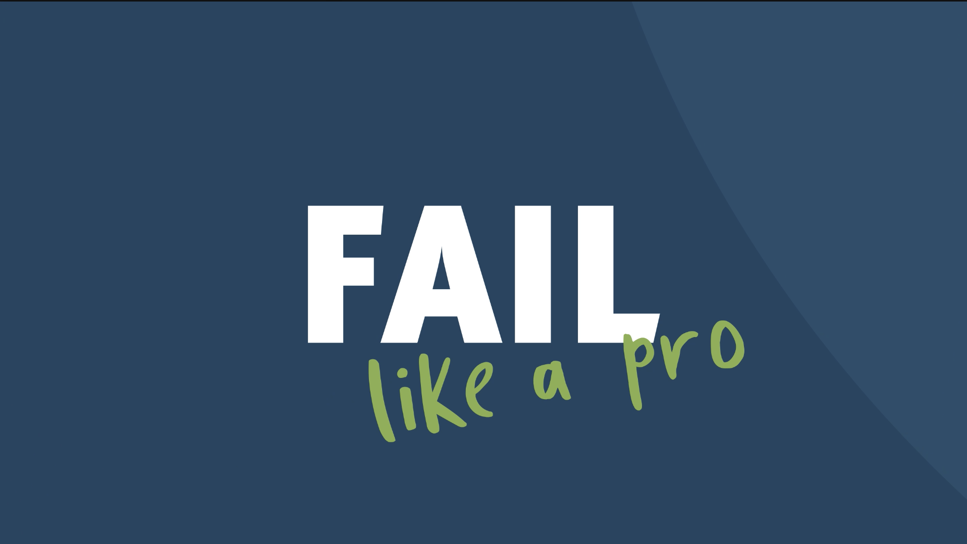 Fail like a pro